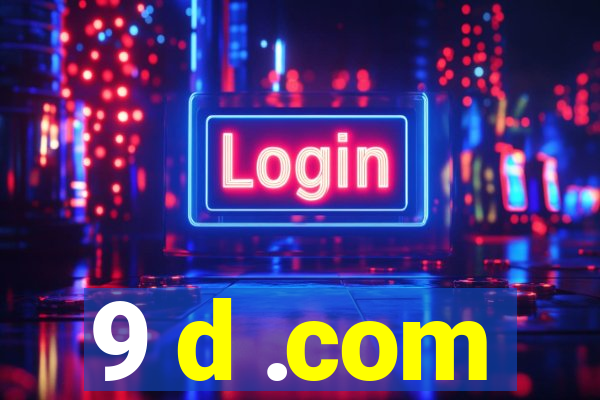 9 d .com